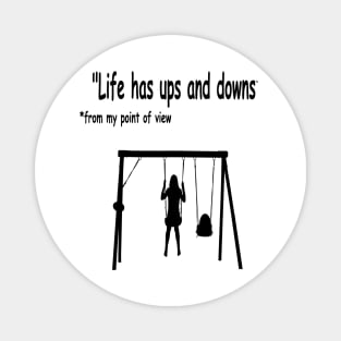 Life has ups and downs Magnet